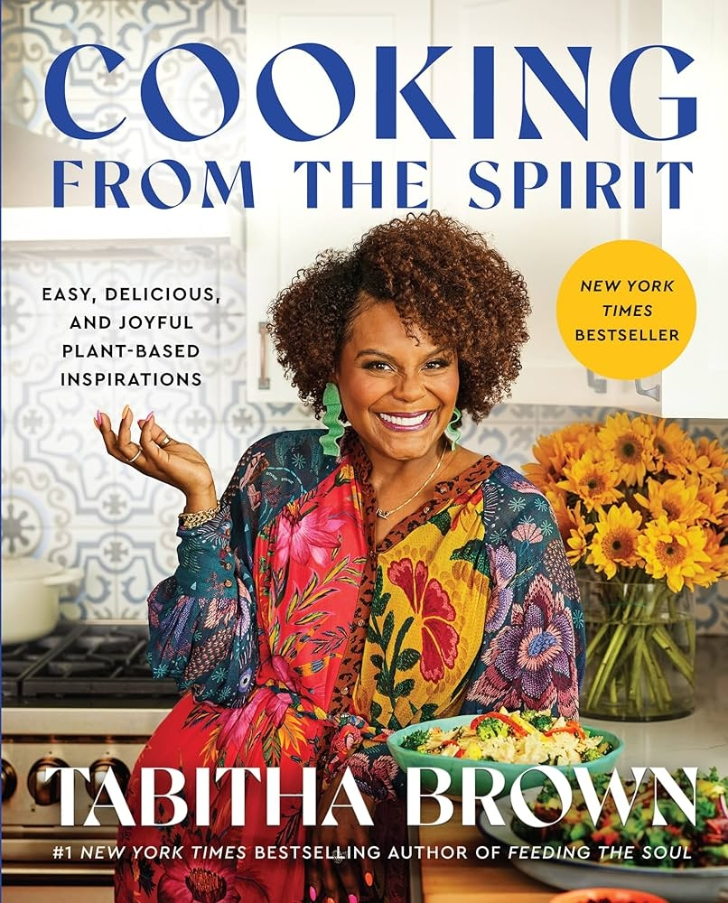 Cooking From the Spirit: Easy, Delicious, and Joyful Plant-Based Inspirations